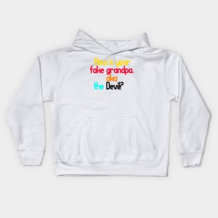 How’s your fake grandpa, aka the Devil? Kids Hoodie